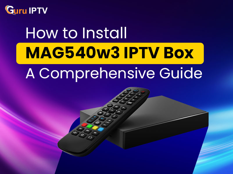 How to Install MAG540w3 IPTV Box