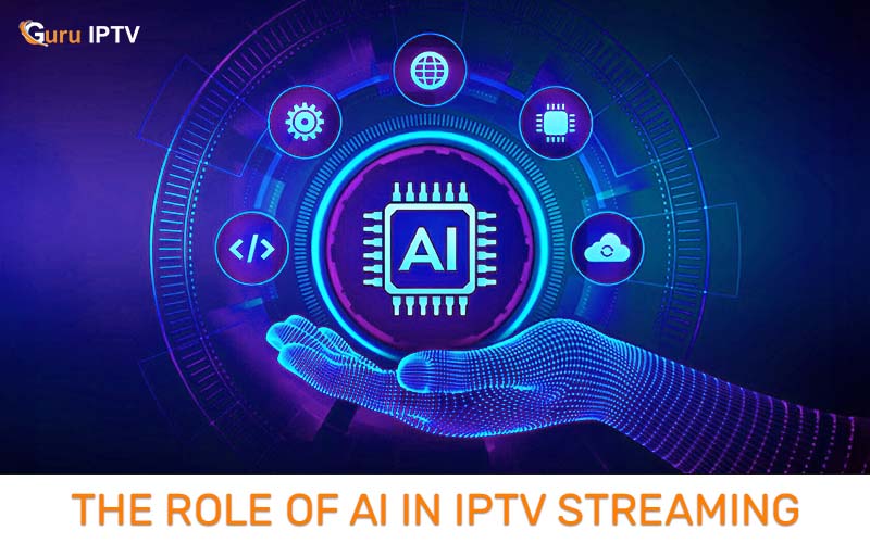 The Role of AI in IPTV Streaming