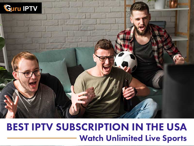 Best IPTV Subscription in the USA